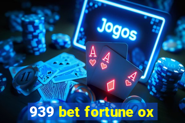 939 bet fortune ox